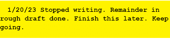 1/20/23 Stopped writing. Remainder in rough draft done. Finish this later. Keep going.