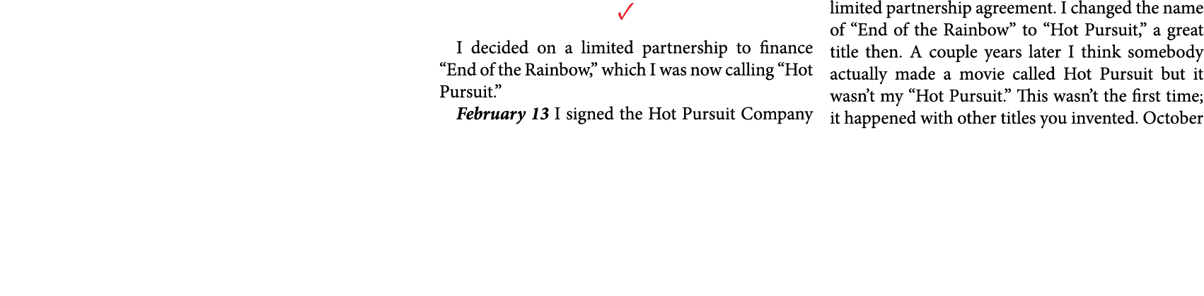 ✓ I decided on a limited partnership to finance “﻿End of the Rainbow,” which I was now calling “Hot Pursuit.” Februar...