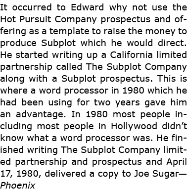 It occurred to Edward why not use the ﻿Hot Pursuit Company ﻿prospectus and offering as a template to raise the money ...