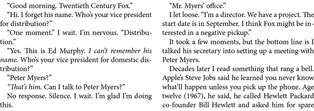 “Good morning. ﻿Twentieth Century Fox.” “Hi. I forget his name. Who’s your vice president for distribution?” “One mom...