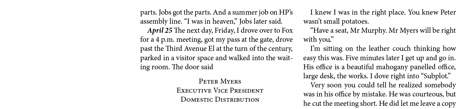 parts. Jobs got the parts. And a summer job on HP’s assembly line. “I was in heaven,” Jobs later said. April 25 ￼The ...