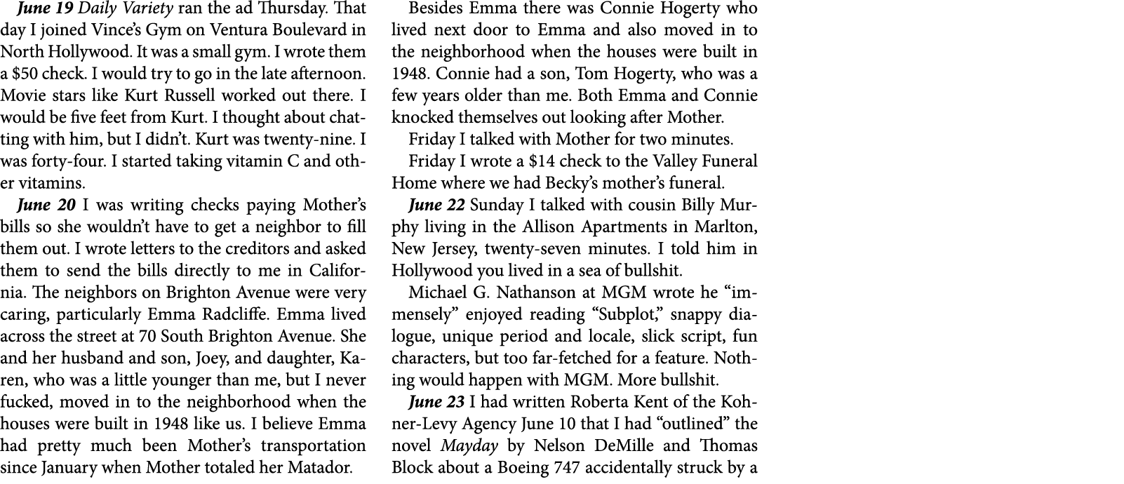 June 19 ﻿Daily Variety ran the ad Thursday. That day I joined ﻿Vince’s Gym on Ventura Boulevard in North Hollywood. I...