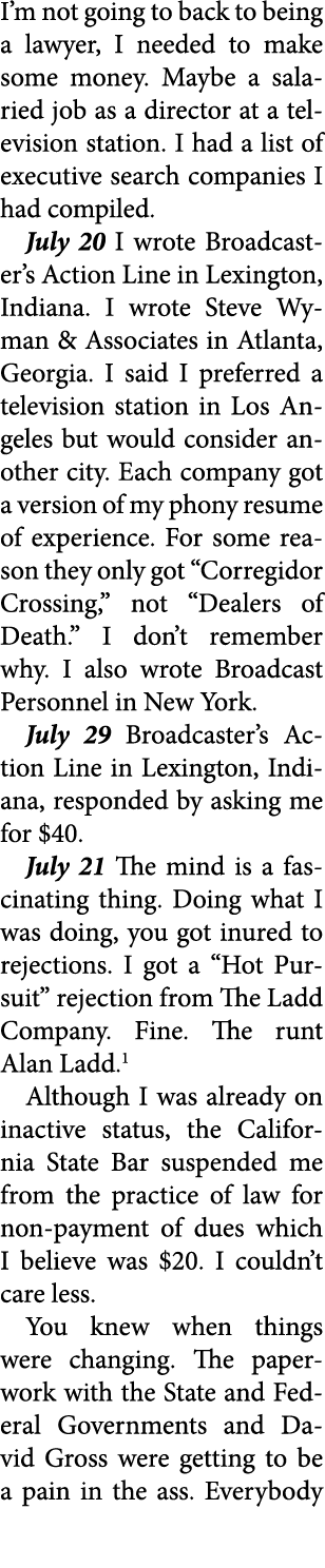 I’m not going to back to being a lawyer, I needed to make some money. Maybe a salaried job as a director at a televis...