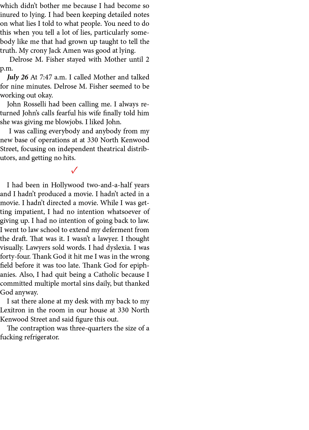 which didn’t bother me because I had become so inured to lying. I had been keeping detailed notes on what lies I told...