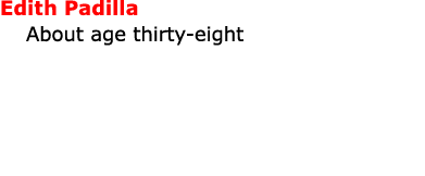 Edith Padilla About age thirty eight 