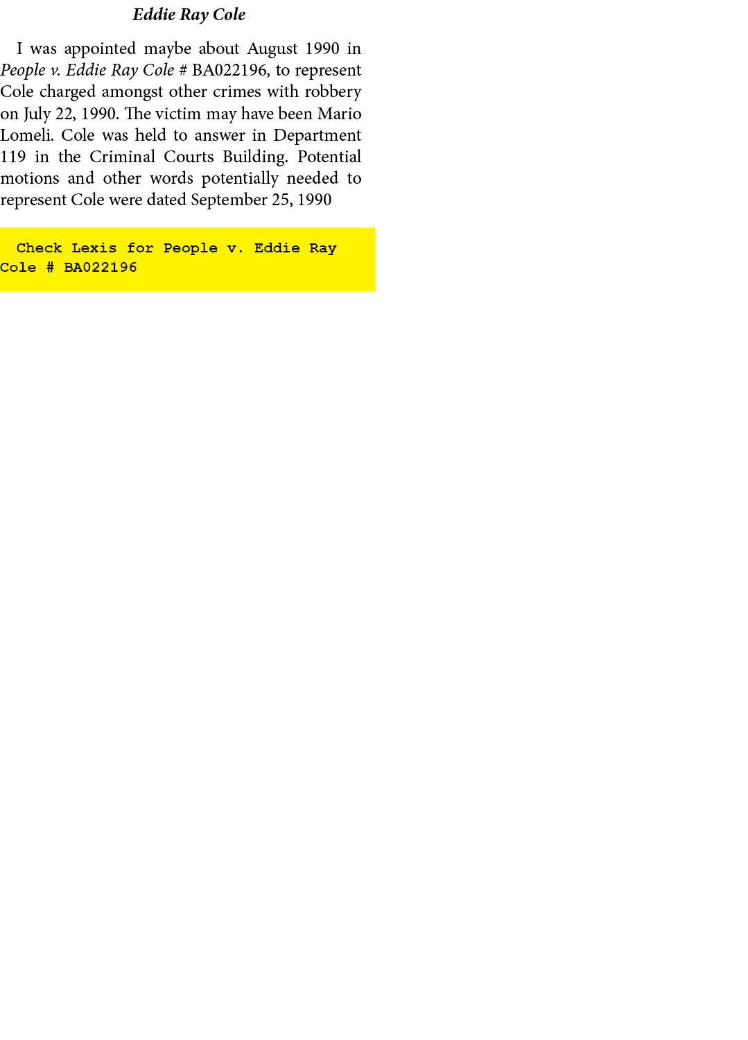 Eddie Ray Cole I was appointed maybe about August 1990 in People v. Eddie Ray Cole # BA022196, to represent Cole char...