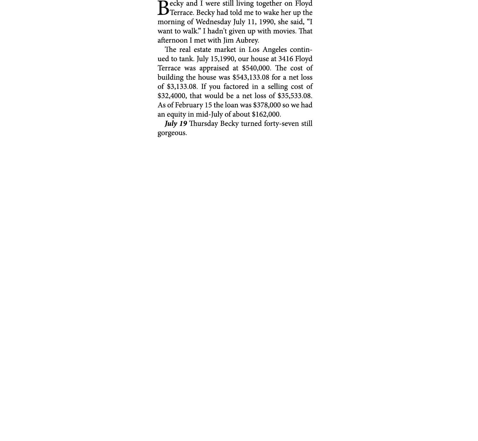 Becky and I were still living together on Floyd Terrace. ﻿Becky had told me to wake her up the morning of Wednesday J...