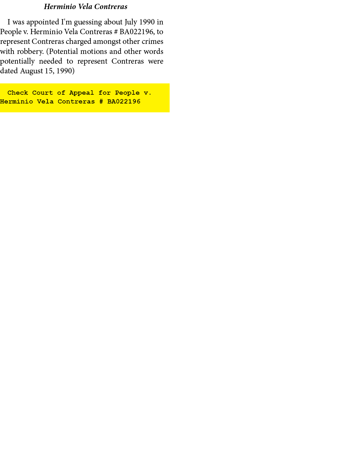 Herminio Vela Contreras I was appointed I'm guessing about July 1990 in People v. Herminio Vela Contreras # BA022196,...