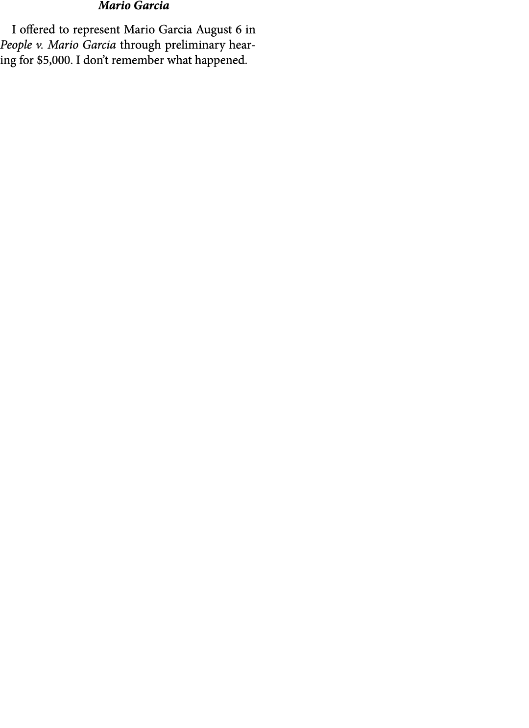 Mario Garcia I offered to represent Mario Garcia August 6 in ﻿People v. Mario Garcia through preliminary hearing for ...