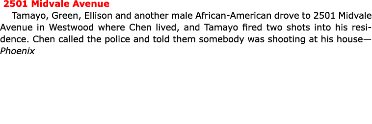  2501 Midvale Avenue ﻿Tamayo, Green, Ellison and another male African American drove to 2501 Midvale Avenue in Westwo...