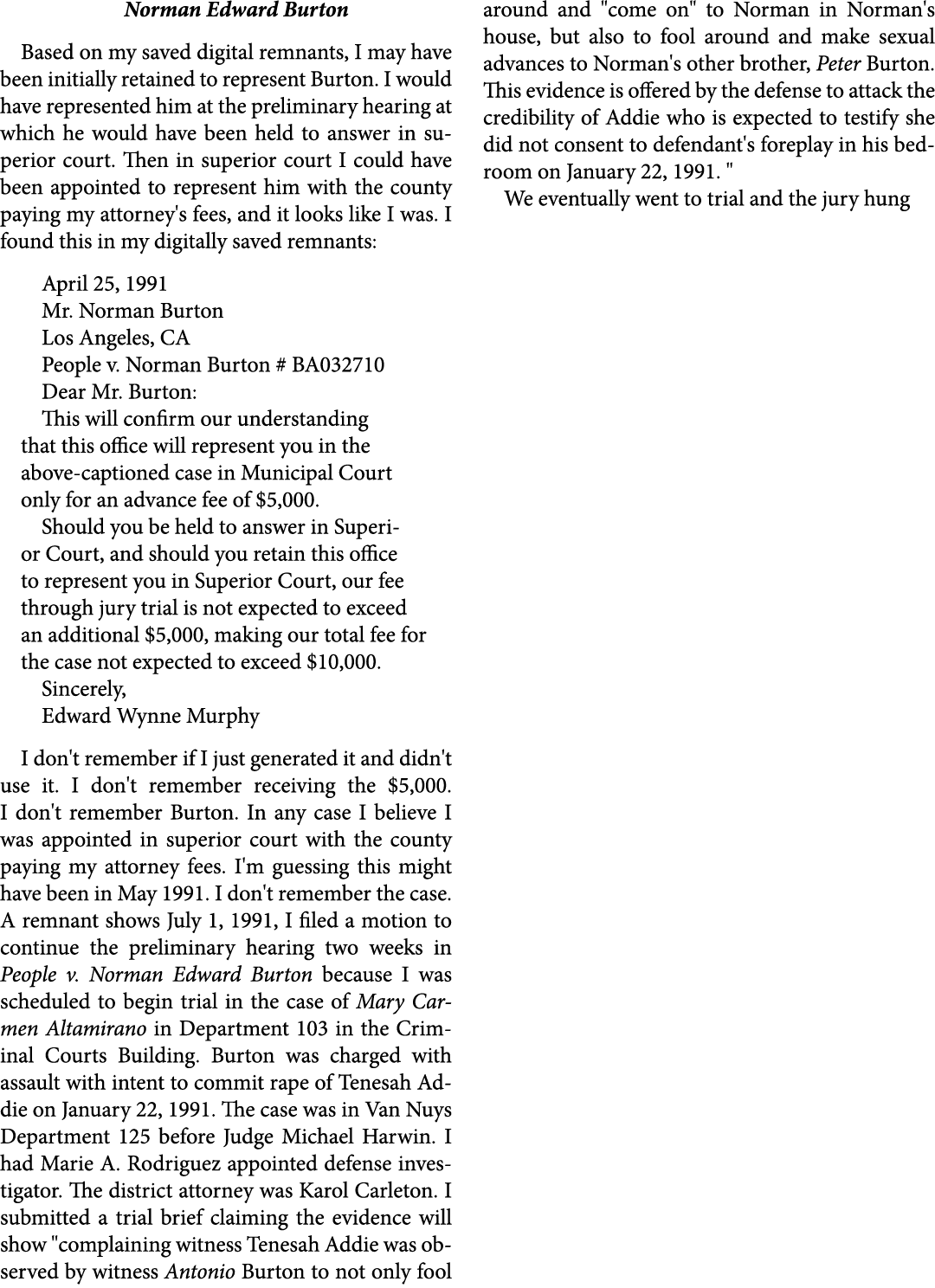 Norman Edward Burton Based on my saved digital remnants, I may have been initially retained to represent Burton. I wo...