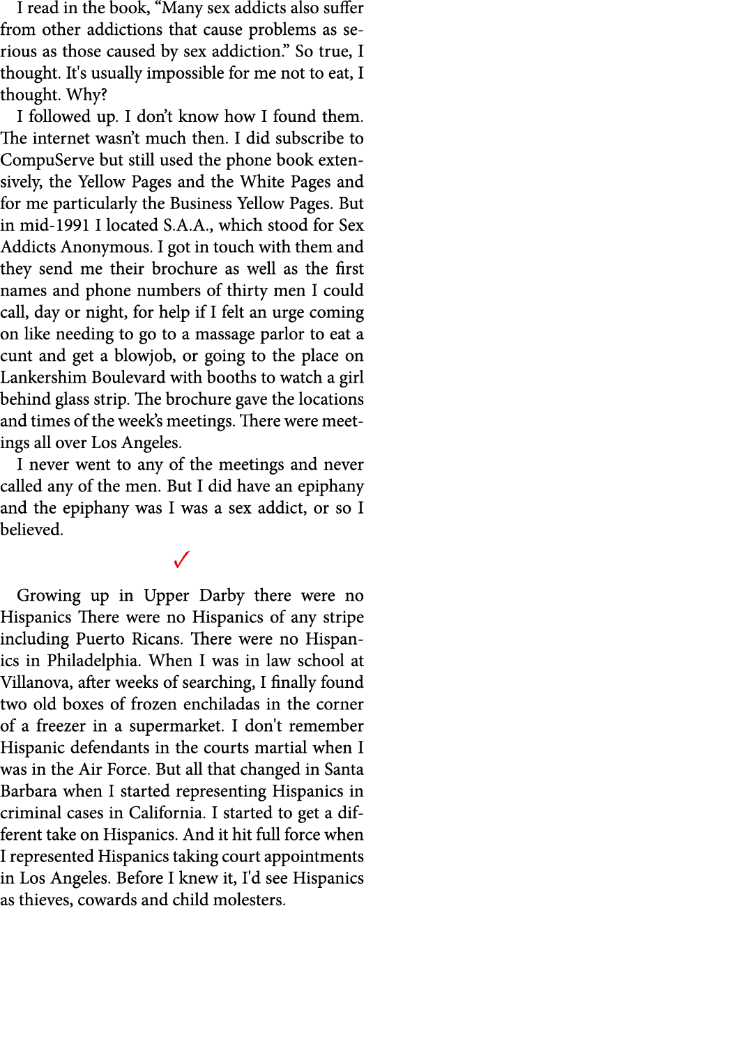 I read in the book, “Many sex addicts also suffer from other addictions that cause problems as serious as those cause...