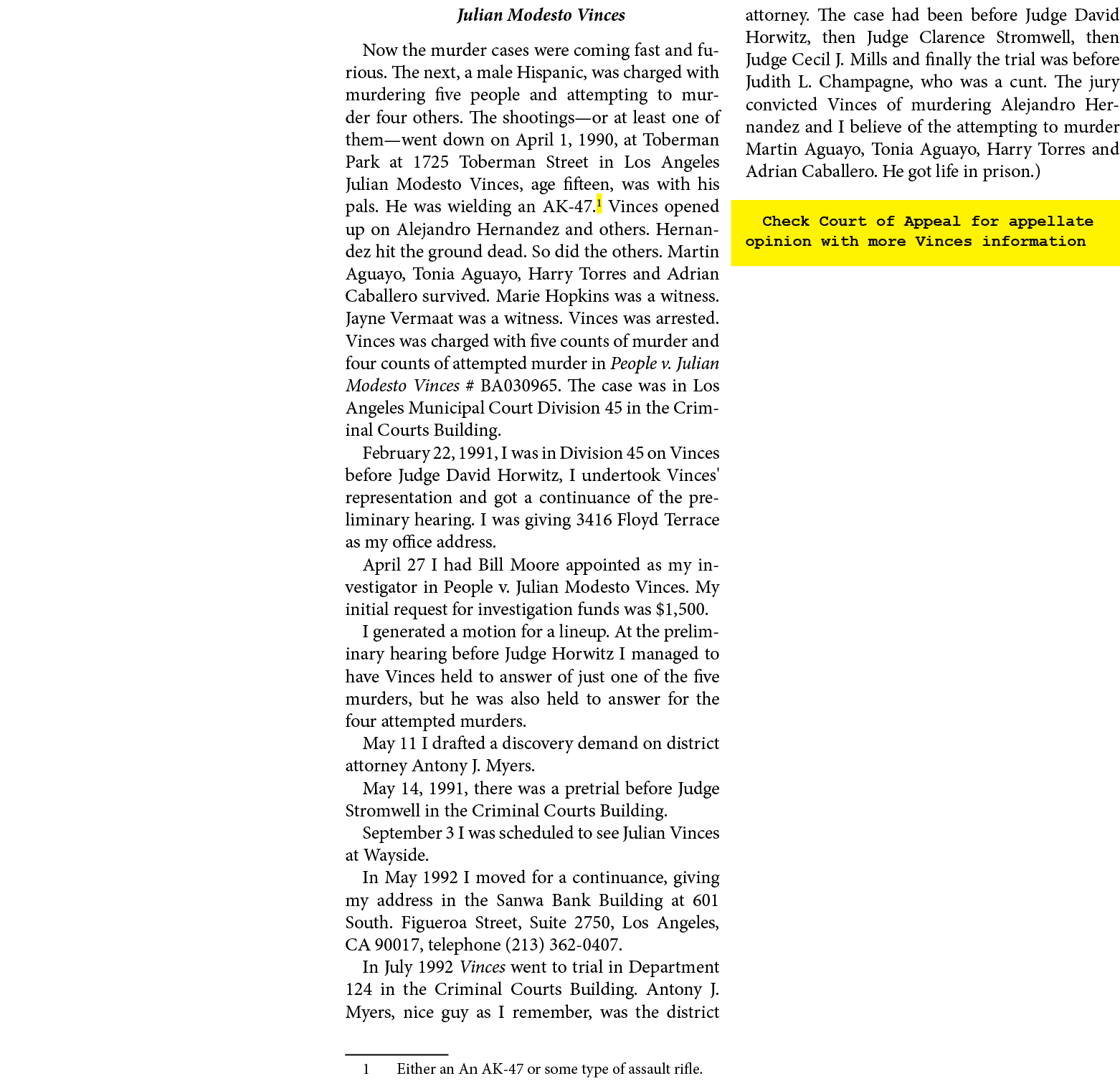 Julian Modesto Vinces Now the murder cases were coming fast and furious. The next, a male Hispanic, was charged with ...