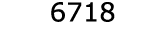  6718