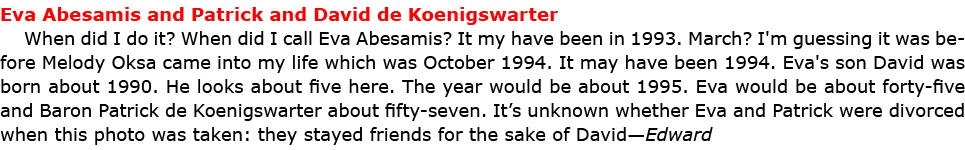 Eva Abesamis and Patrick and David de Koenigswarter When did I do it? When did I call ﻿Eva Abesamis? It my have been...