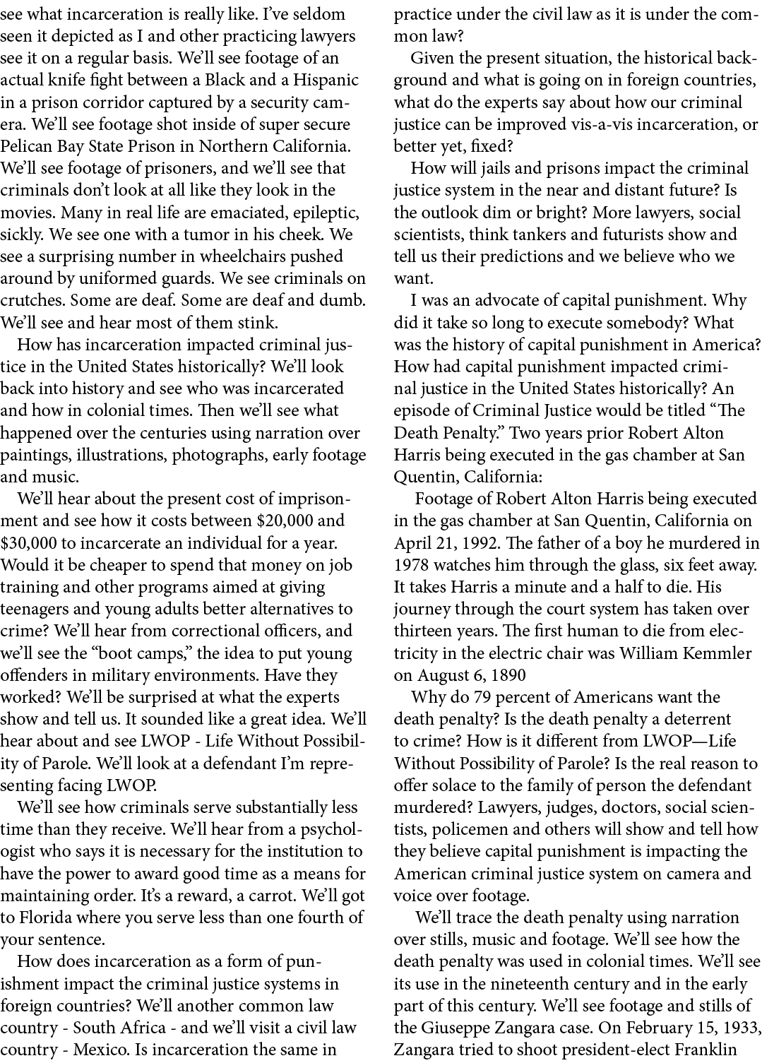 see what incarceration is really like. I’ve seldom seen it depicted as I and other practicing lawyers see it on a reg...