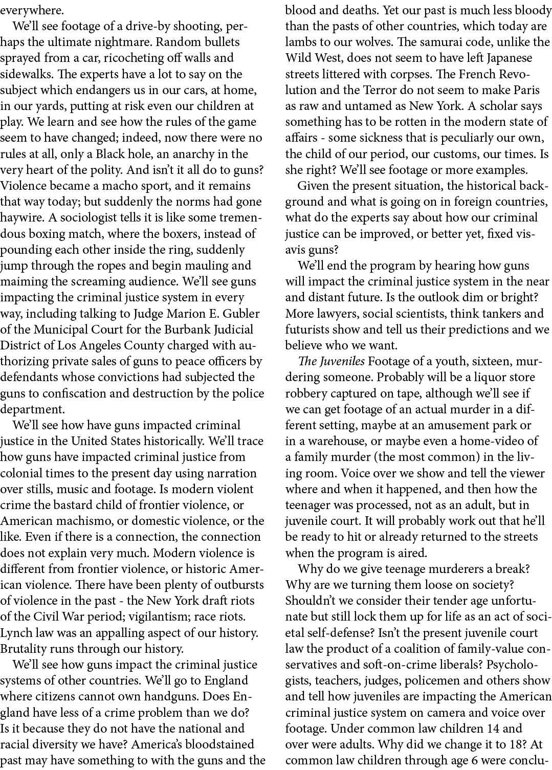 everywhere. We’ll see footage of a drive by shooting, perhaps the ultimate nightmare. Random bullets sprayed from a c...