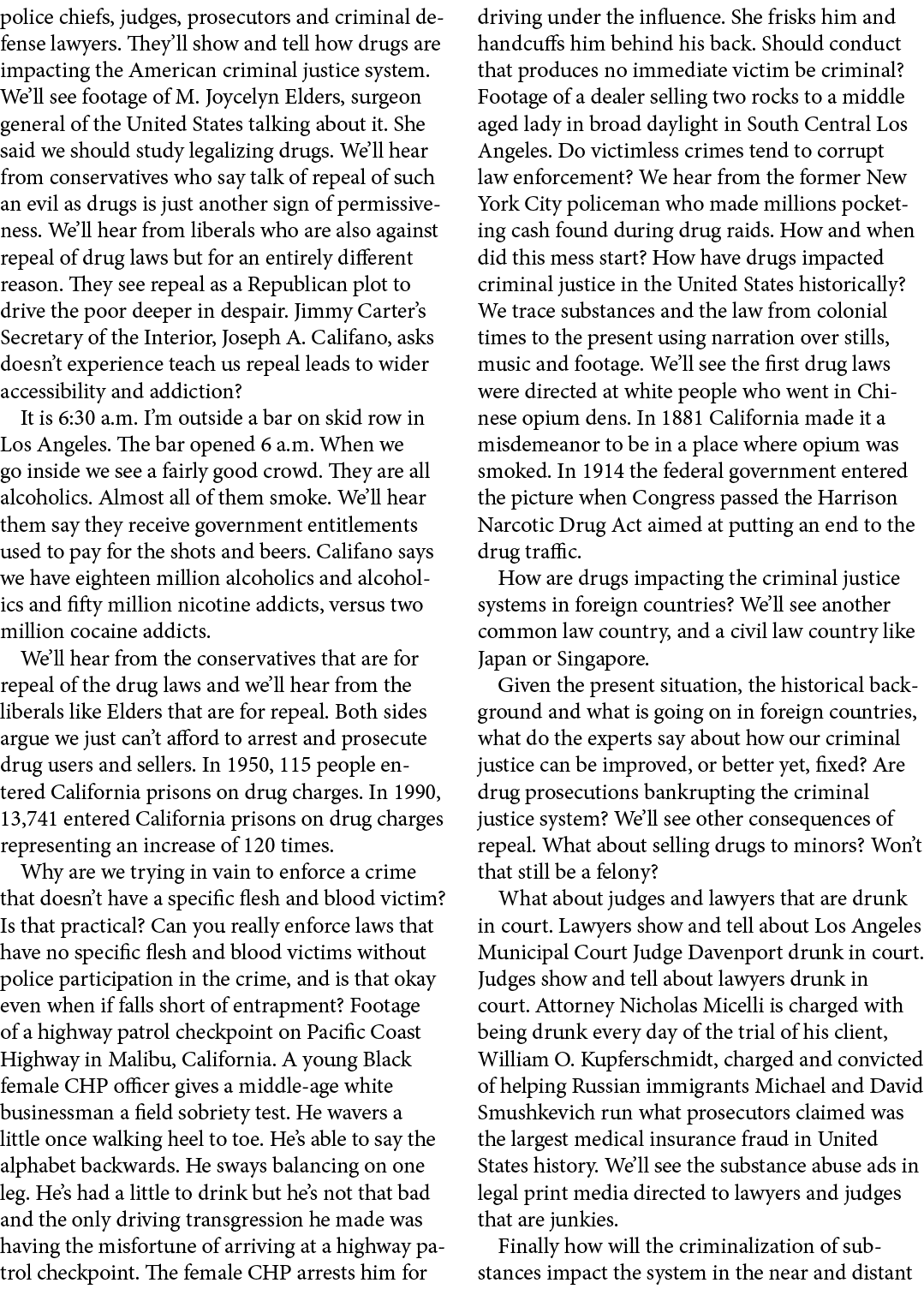 police chiefs, judges, prosecutors and criminal defense lawyers. They’ll show and tell how drugs are impacting the Am...