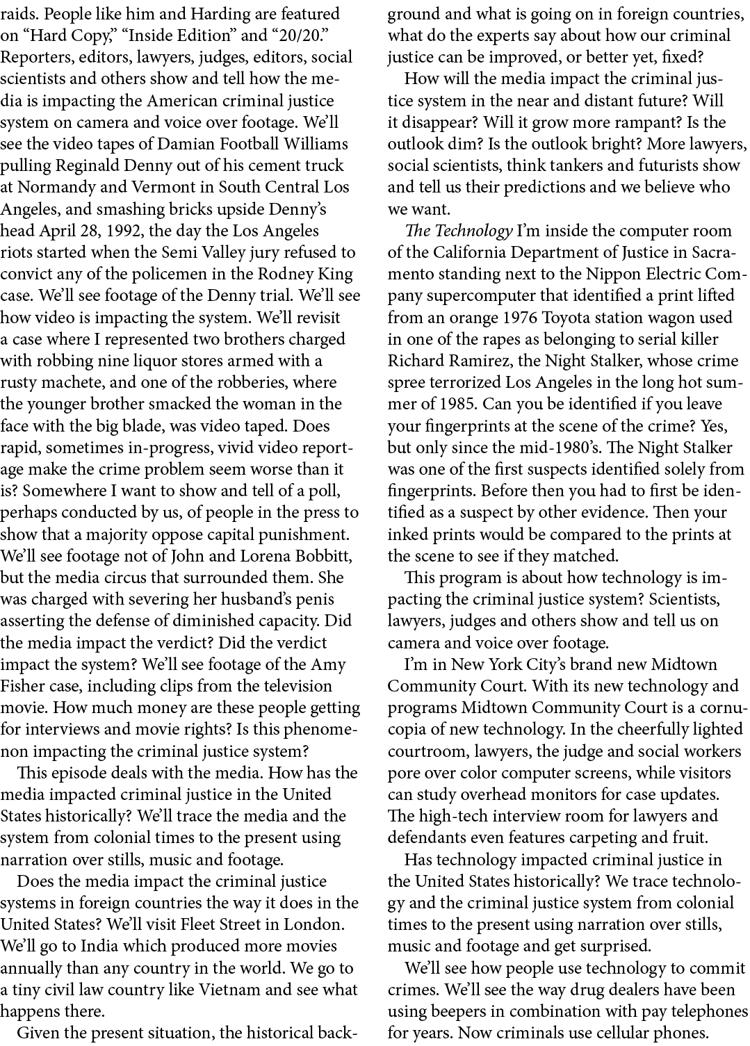 raids. People like him and Harding are featured on “Hard Copy,” “Inside Edition” and “20/20.” Reporters, editors, law...