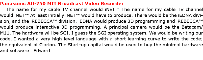 Panasonic AU 750 MII Broadcast Video Recorder The name for my cable TV channel would iNET™ The name for my cable TV c...