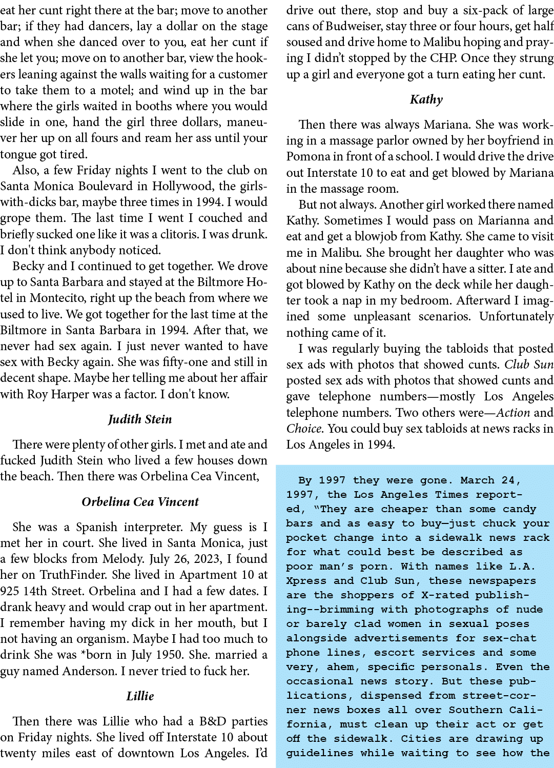 eat her cunt right there at the bar; move to another bar; if they had dancers, lay a dollar on the stage and when she...