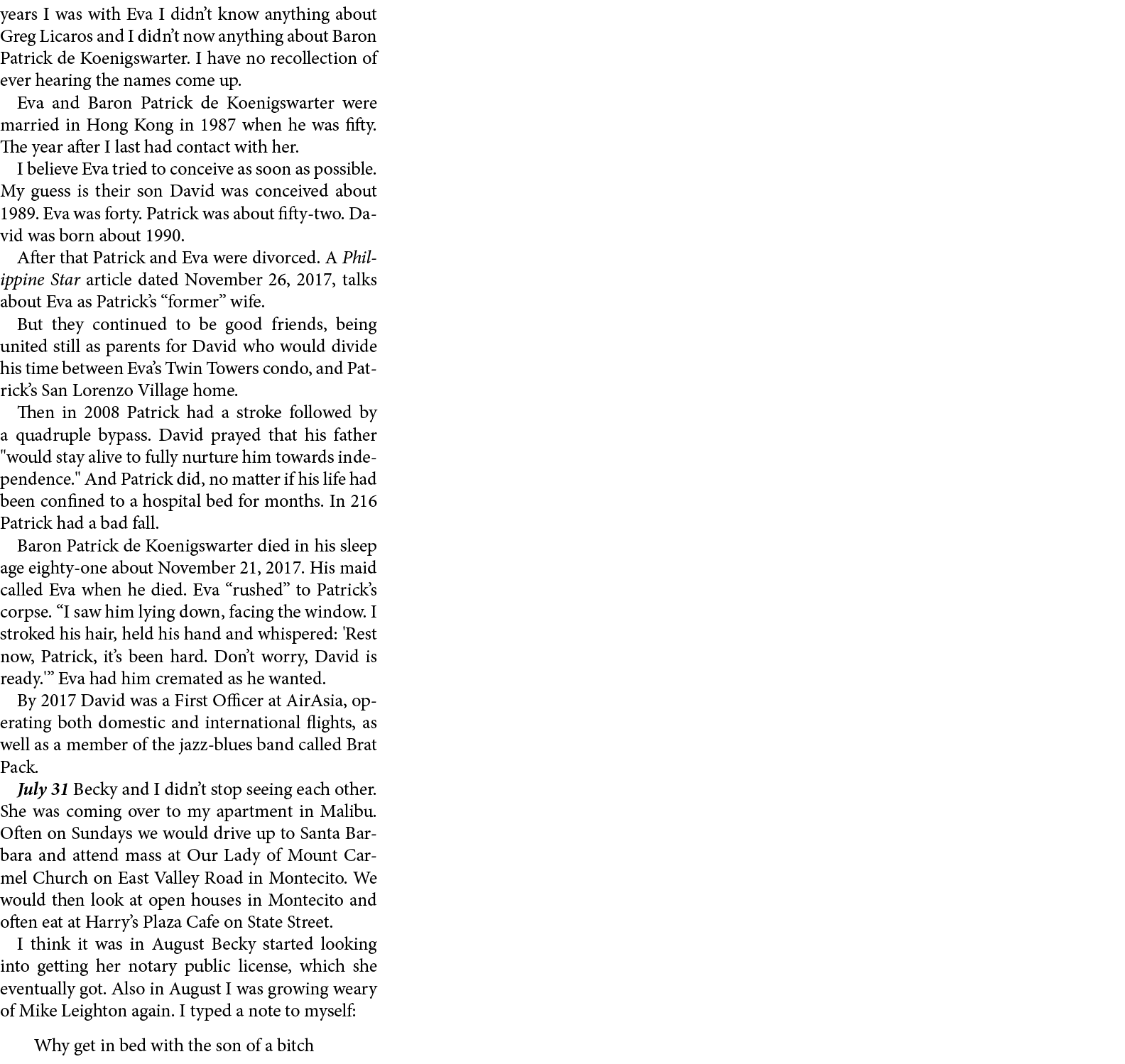 years I was with Eva I didn’t know anything about Greg Licaros and I didn’t now anything about Baron ﻿Patrick de Koen...
