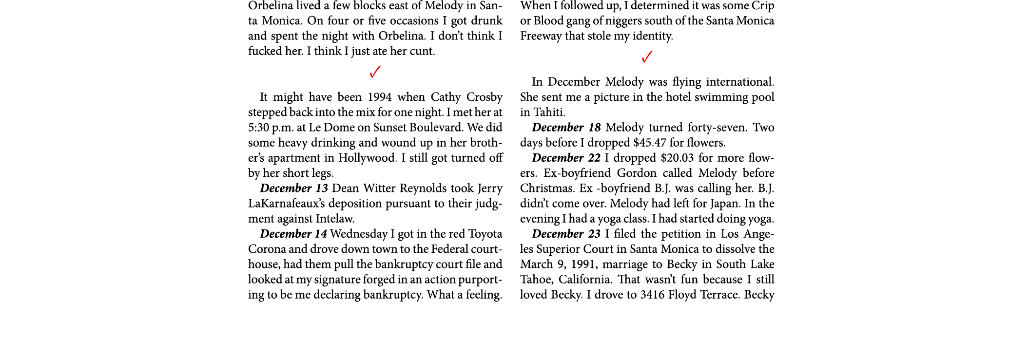 Orbelina lived a few blocks east of Melody in Santa Monica. On four or five occasions I got drunk and spent the night...