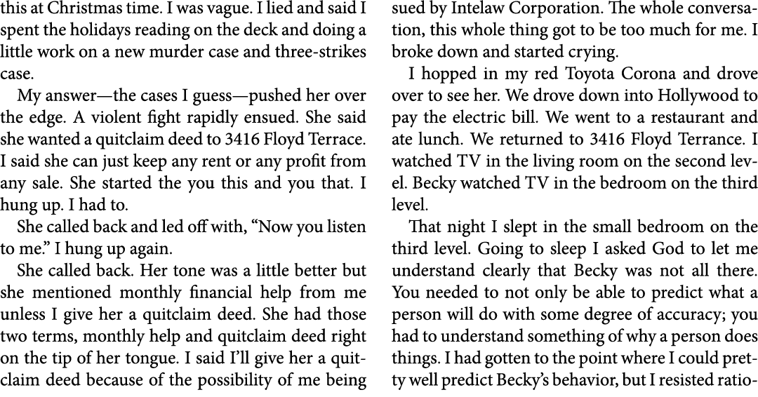 this at Christmas time. I was vague. I lied and said I spent the holidays reading on the deck and doing a little work...