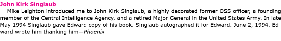 John Kirk Singlaub Mike Leighton introduced me to ﻿John Kirk Singlaub, a highly decorated former OSS officer, a foun...