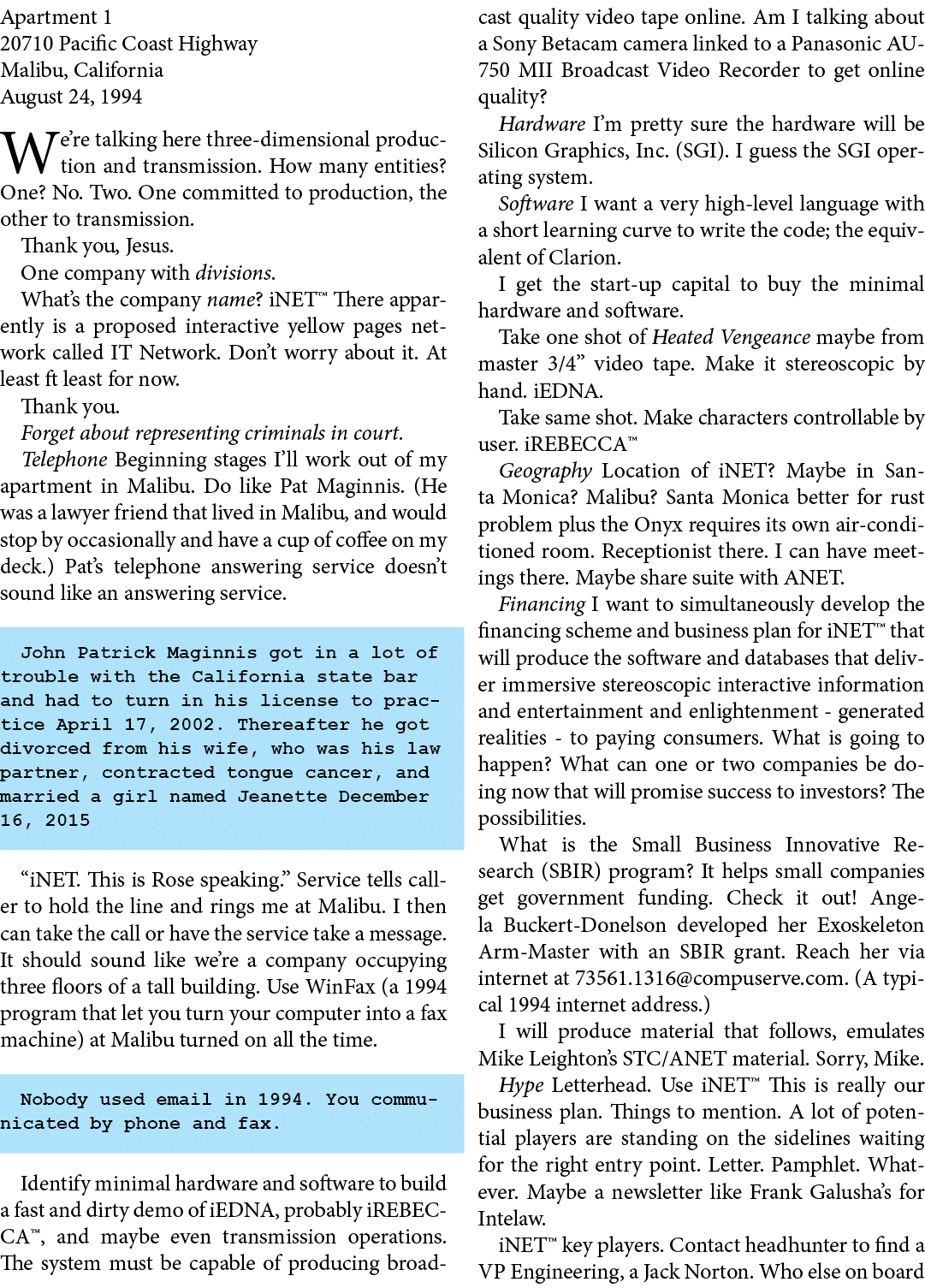 Apartment 1 20710 Pacific Coast Highway ﻿Malibu, California August 24, 1994 We’re talking here three dimensional prod...