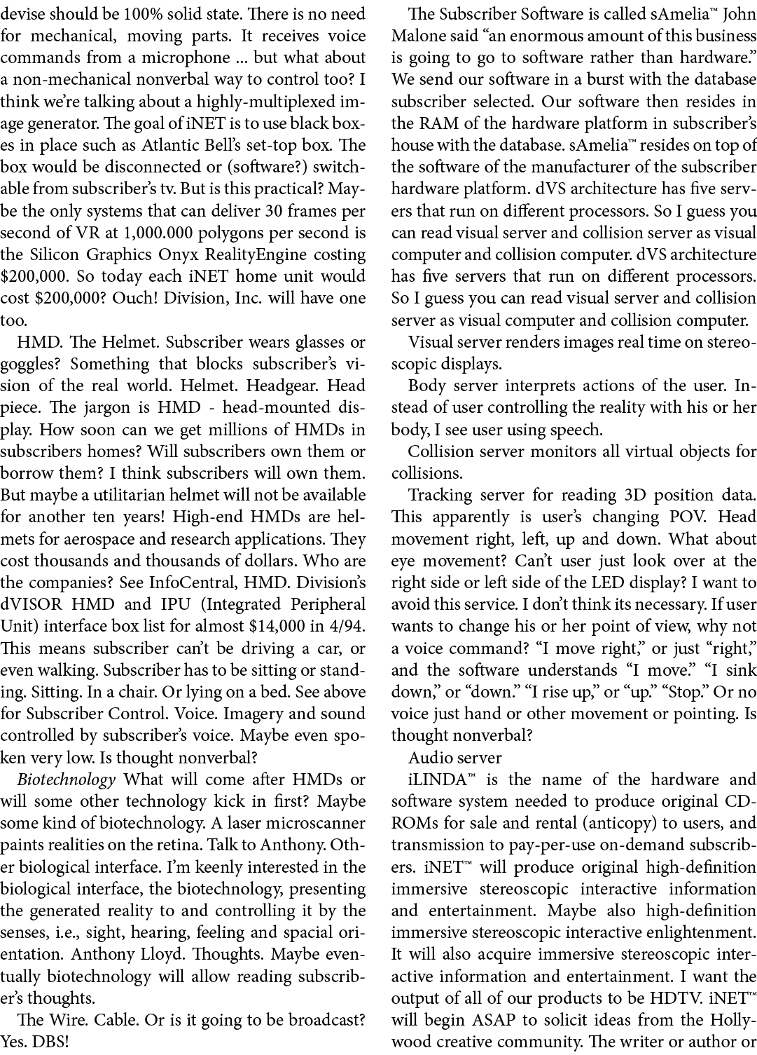devise should be 100% solid state. There is no need for mechanical, moving parts. It receives voice commands from a m...