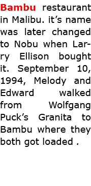 Bambu restaurant in ﻿Malibu. it’s name was later changed to Nobu when Larry Ellison bought it. September 10, 1994, M...