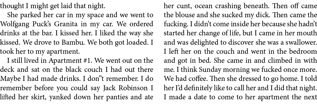 thought I might get laid that night. She parked her car in my space and we went to ﻿Wolfgang Puck’s Granita in my car...