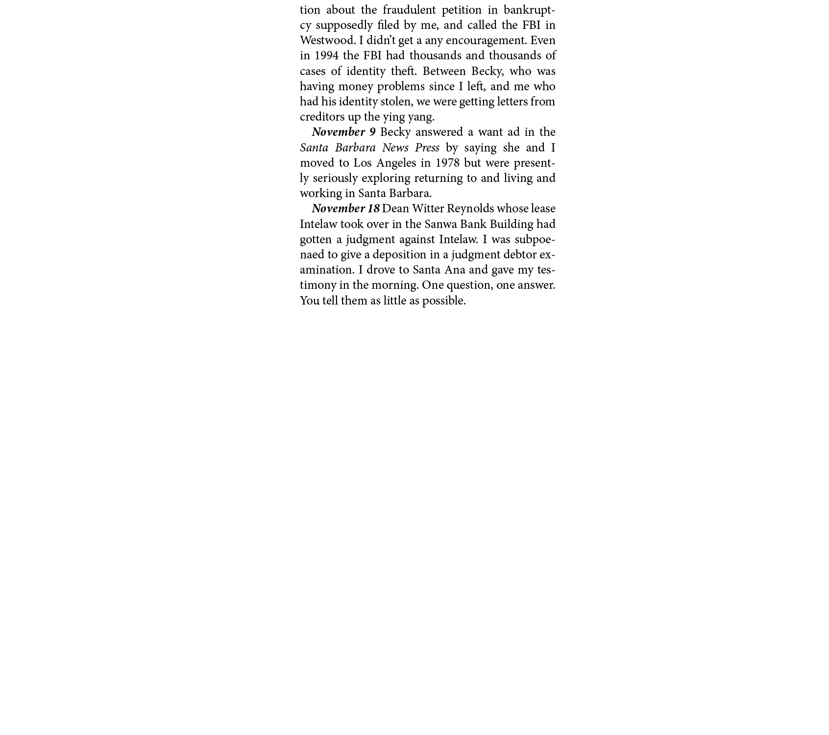 tion about the fraudulent petition in ﻿bankruptcy supposedly filed by me, and called the FBI in Westwood. I didn’t ge...