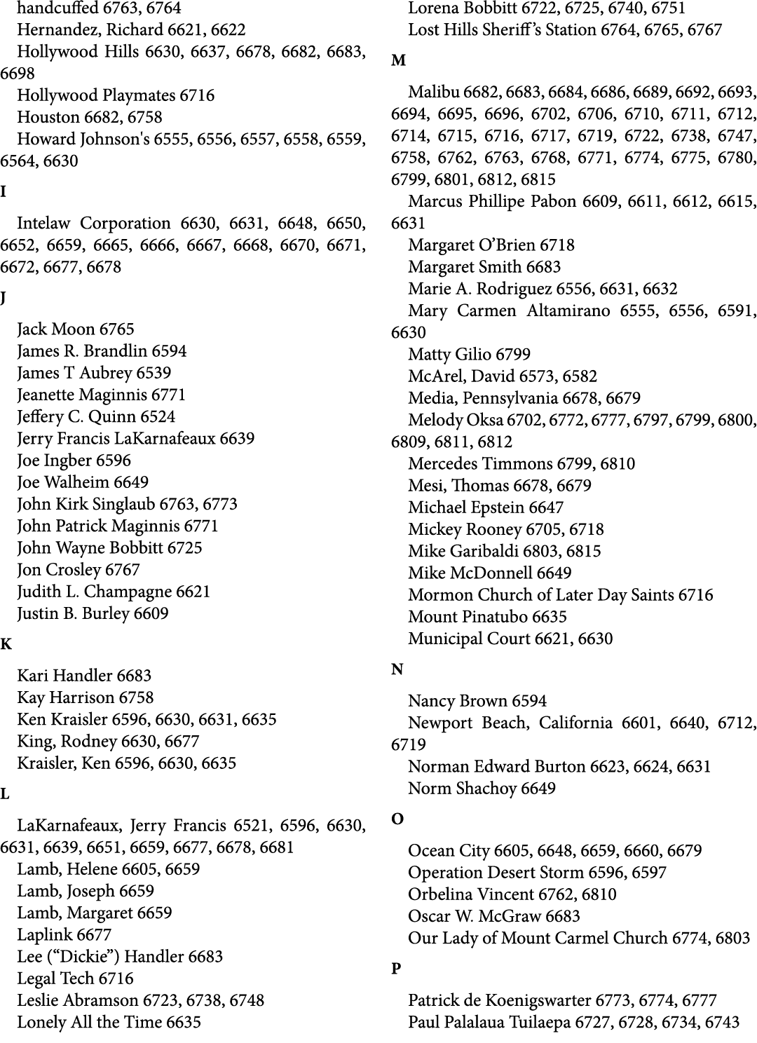 handcuffed 6763, 6764 Hernandez, Richard 6621, 6622 Hollywood Hills 6630, 6637, 6678, 6682, 6683, 6698 Hollywood Play...