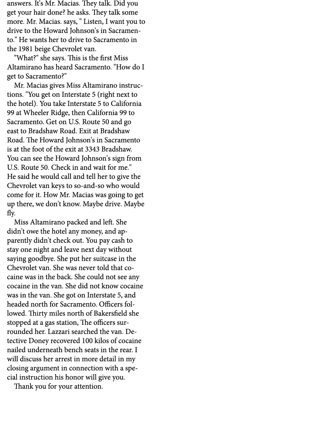 answers. It's Mr. Macias. They talk. Did you get your hair done? he asks. They talk some more. Mr. Macias. says, \“ L...