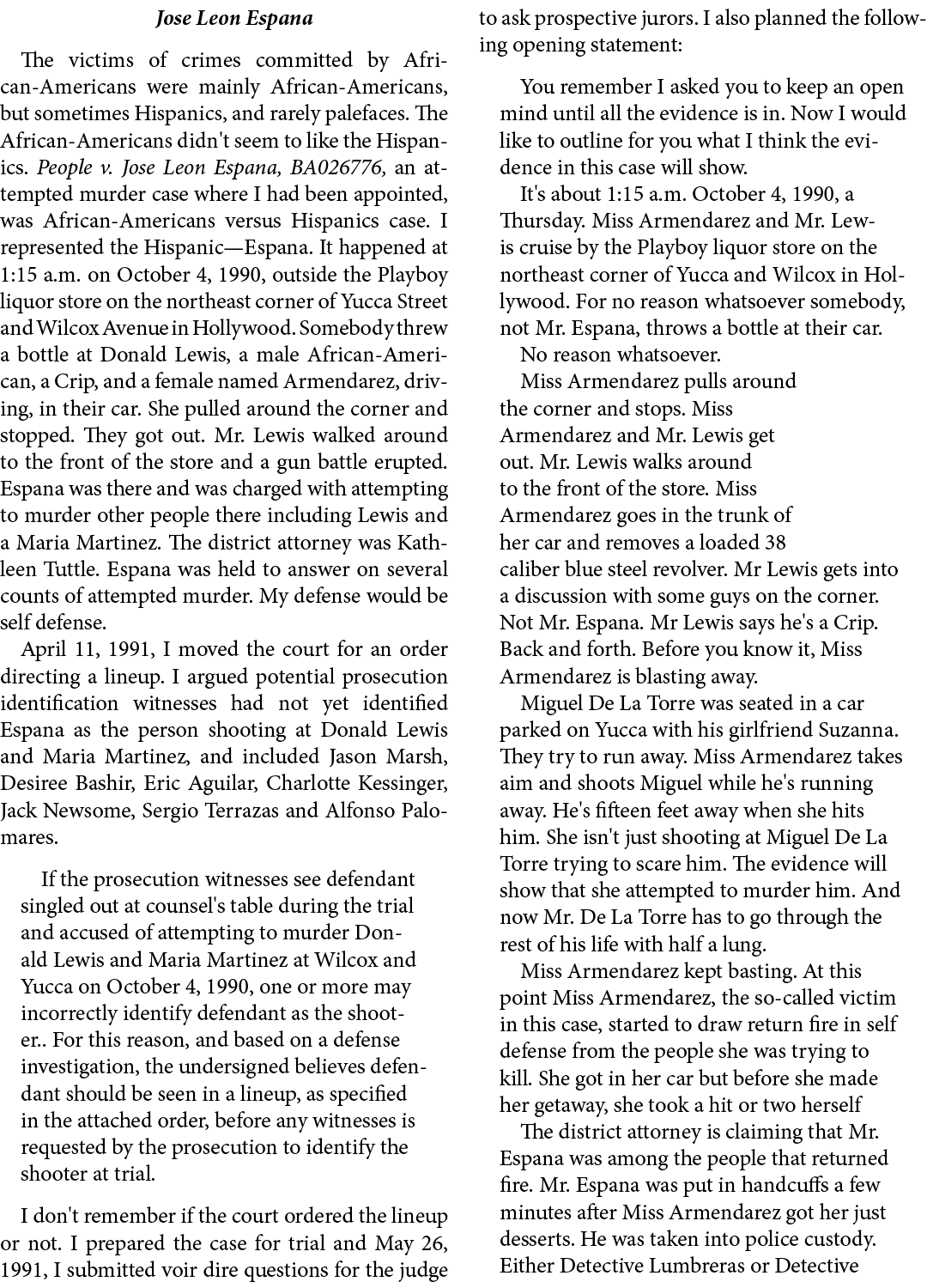 Jose Leon Espana The victims of crimes committed by African Americans were mainly African Americans, but sometimes Hi...