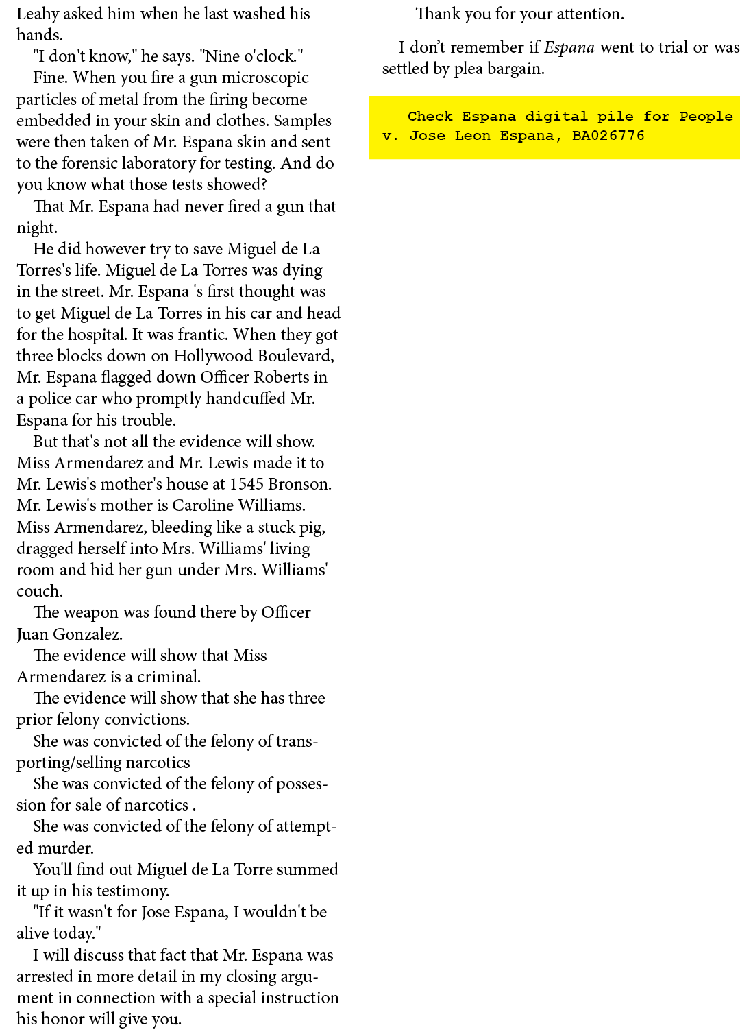 Leahy asked him when he last washed his hands. \“I don't know,\" he says. \"Nine o'clock.\" Fine. When you fire a gun...