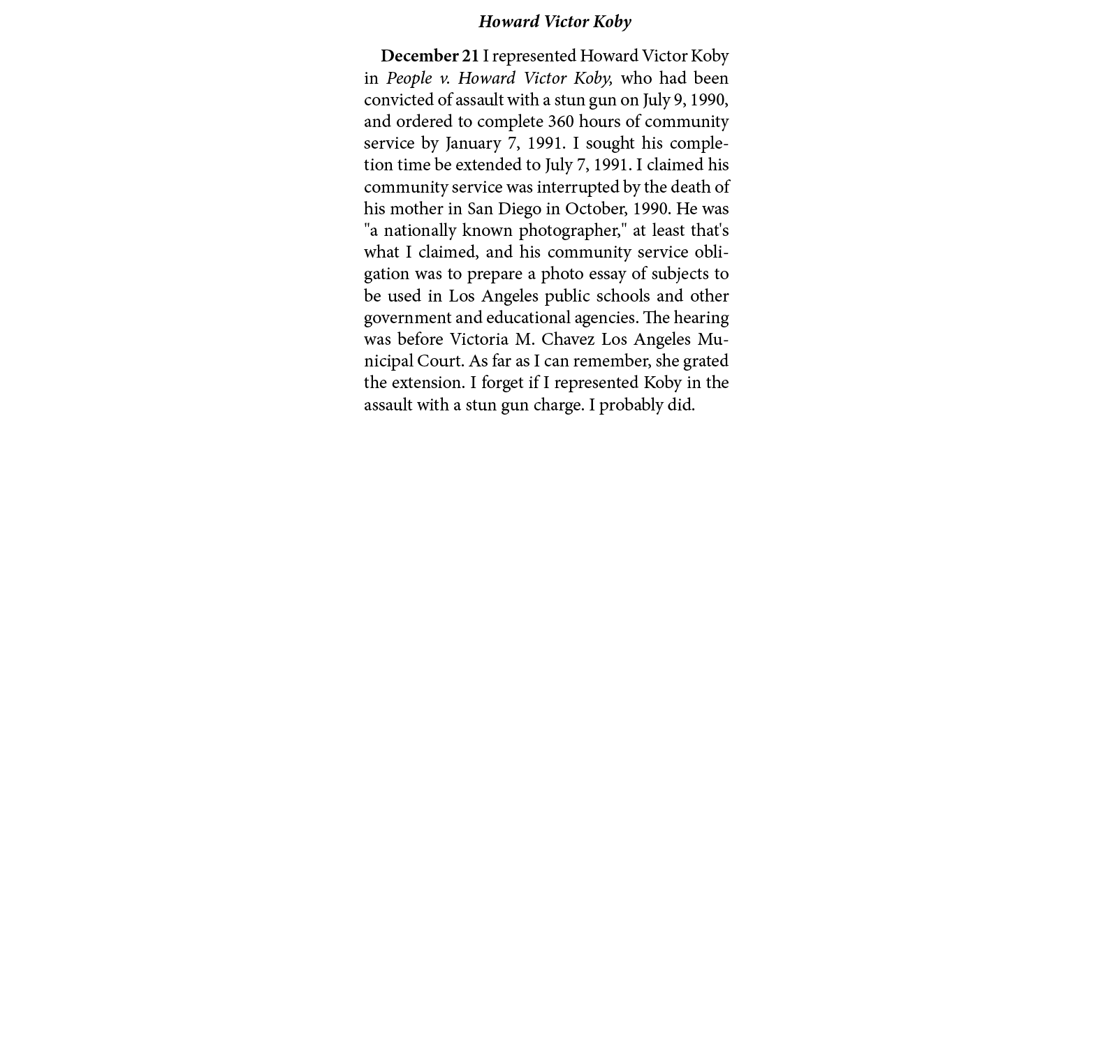 Howard Victor Koby December 21￼ I represented Howard Victor Koby in ﻿People v. Howard Victor Koby, who had been convi...