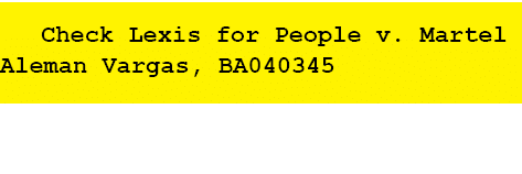  Check Lexis for People v. Martel Aleman Vargas, BA040345 