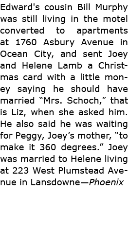 Edward's cousin Bill Murphy was still living in the motel converted to apartments at 1760 Asbury Avenue in ﻿Ocean Cit...