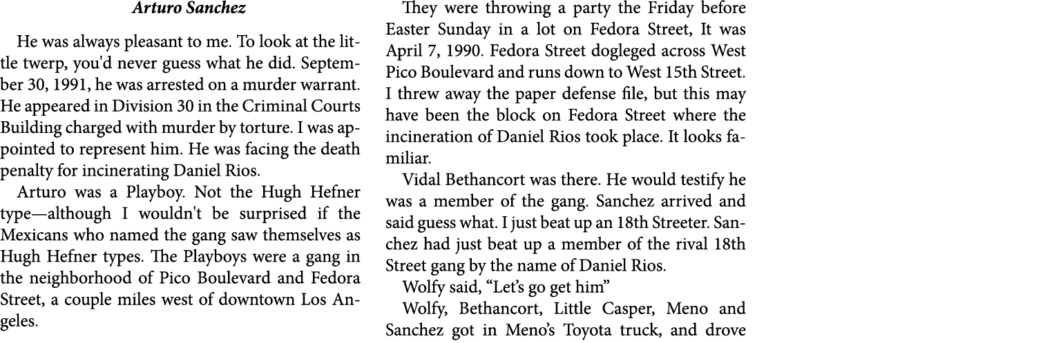Arturo Sanchez He was always pleasant to me. To look at the little twerp, you'd never guess what he did. September 3...