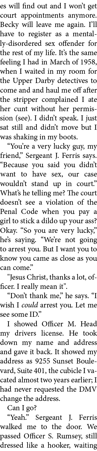 es will find out and I won’t get court appointments anymore. ﻿Becky will leave me again. I’ll have to register as a m...