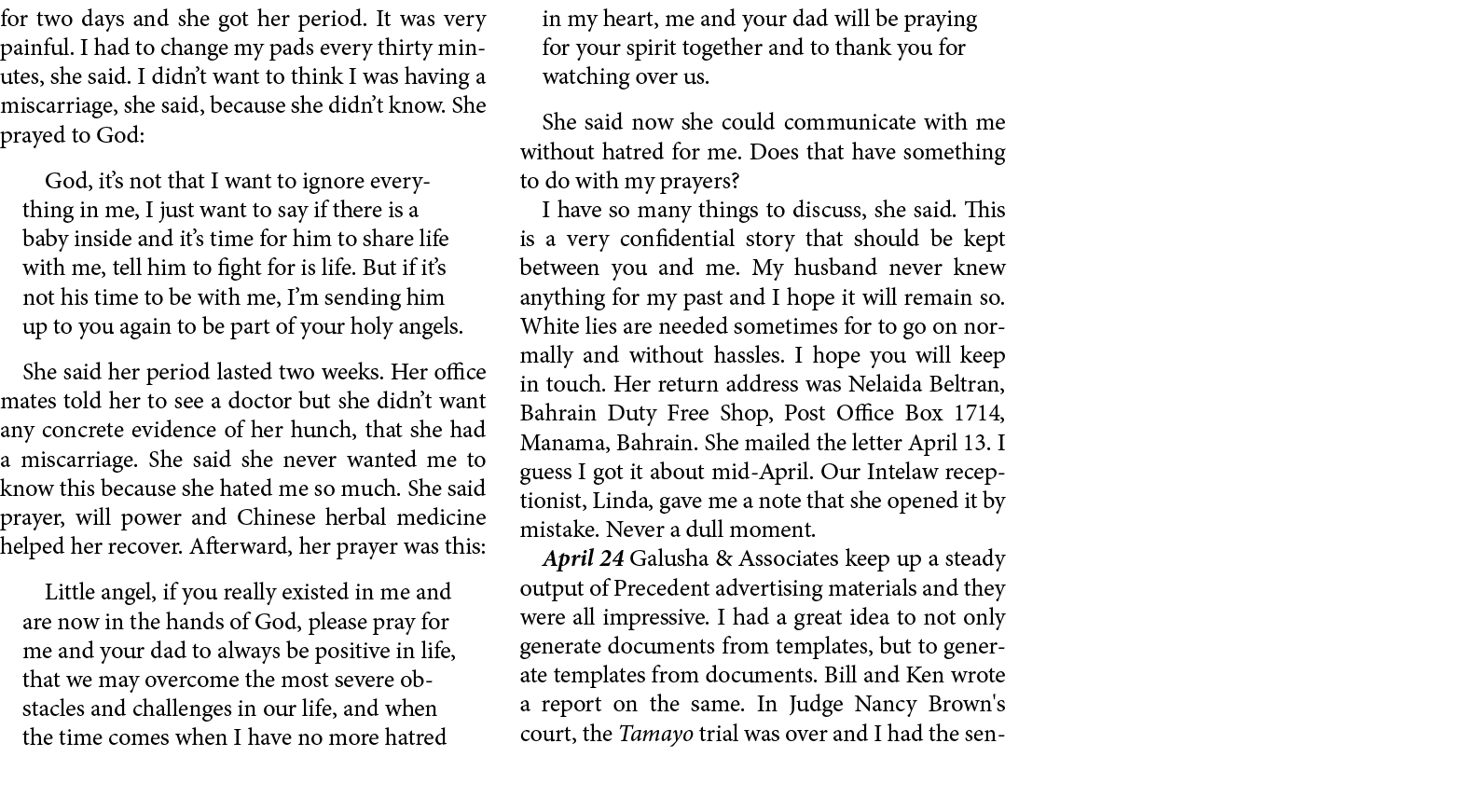for two days and she got her period. It was very painful. I had to change my pads every thirty minutes, she said. I d...