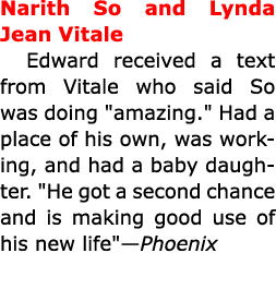 Narith So and ﻿Lynda Jean Vitale Edward received a text from Vitale who said So was doing \“amazing.\" Had a place o...