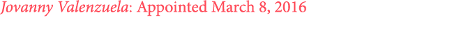 Jovanny Valenzuela: Appointed March 8, 2016