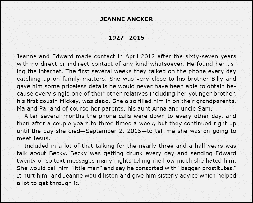 JEANNE ANCKER 1927—2015 Jeanne and Edward made contact in April 2012 after the sixty-seven years with no direct or in...