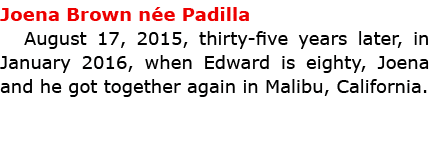 Joena Brown n e Padilla August 17, 2015, thirty-five years later, in January 2016, when Edward is eighty, Joena and h...
