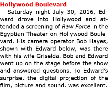 Hollywood Boulevard Saturday night July 30, 2016, Edward drove into Hollywood and attended a screening of Raw Force ...