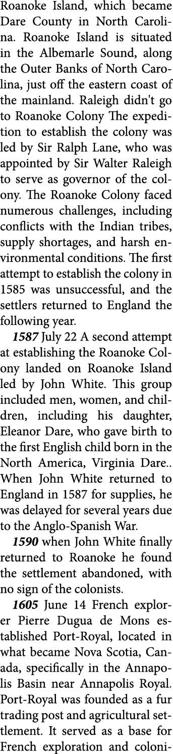 Roanoke Island, which became Dare County in ﻿North Carolina. ﻿Roanoke Island is situated in the ﻿Albemarle Sound, al...